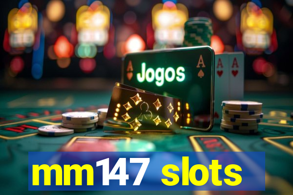 mm147 slots